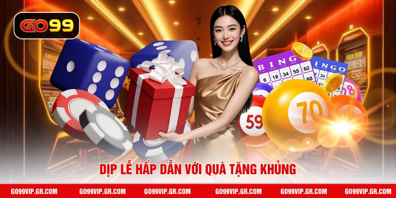 Dịp lễ hấp dẫn với quà tặng khủng