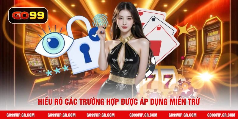 Hiểu rõ các trường hợp được áp dụng miễn trừ