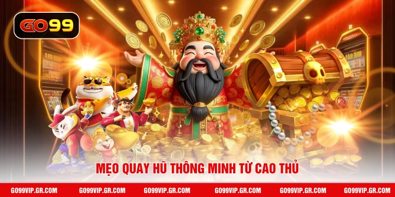 Mẹo quay hũ thông minh từ cao thủ