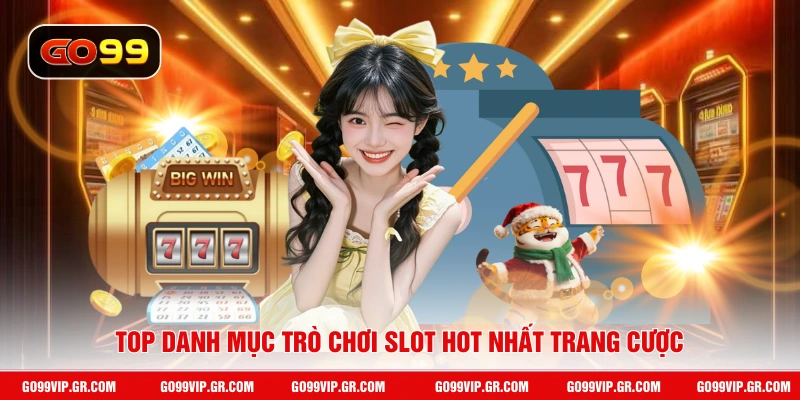 Top danh mục trò chơi slot hot nhất trang cược