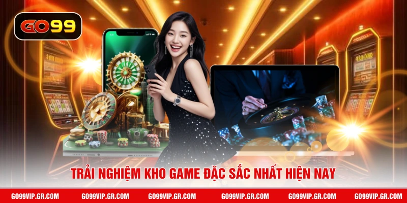 Trải nghiệm kho game đặc sắc nhất hiện nay
