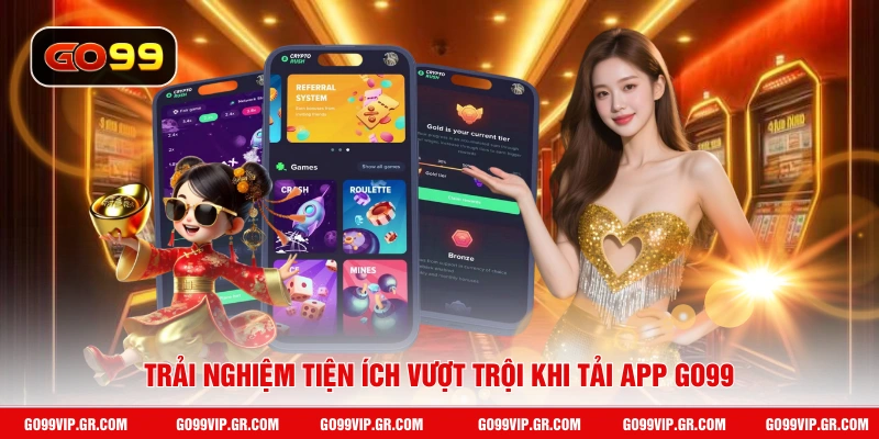 Trải nghiệm tiện ích vượt trội khi tải app GO99