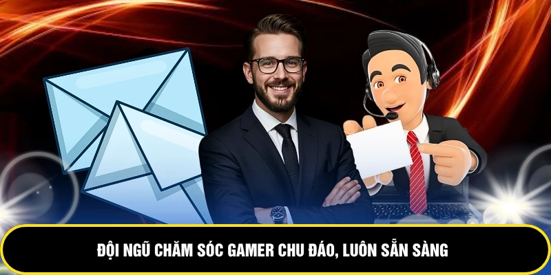 Đội ngũ chăm sóc gamer chu đáo, luôn sẵn sàng