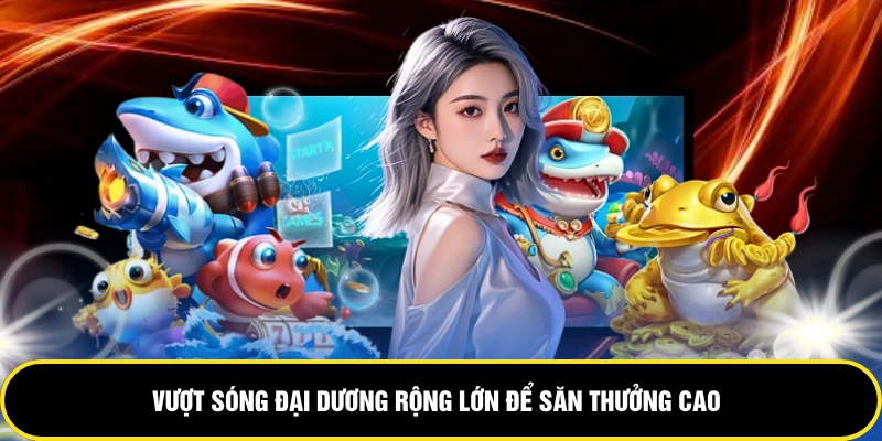 Vượt sóng đại dương rộng lớn để săn thưởng cao